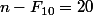 n-F_{10}=20